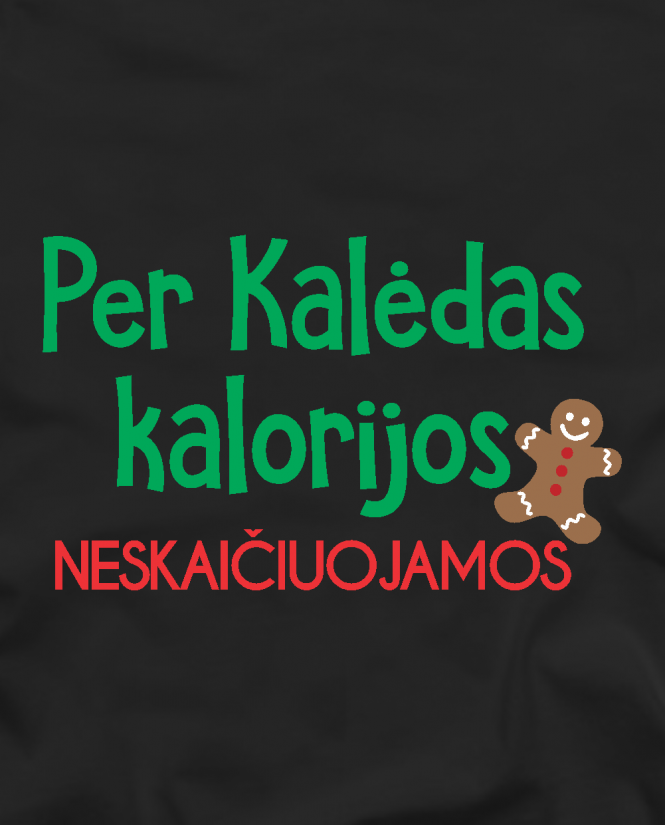 Kalorijų neskaičiuojam